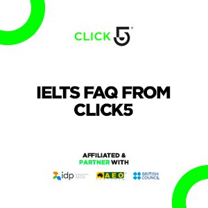 IELTS FAQ’s From Click5 – Click5